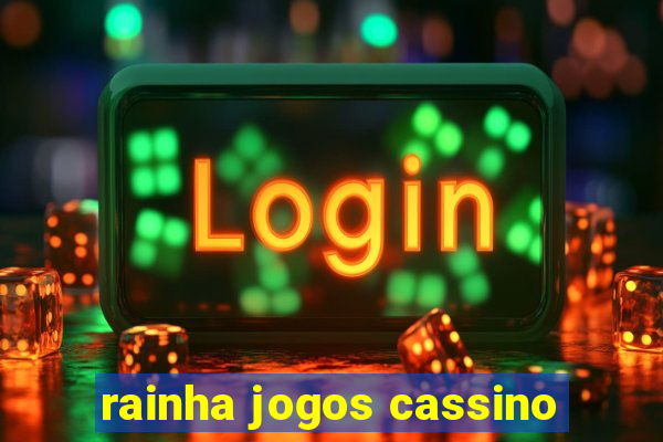 rainha jogos cassino